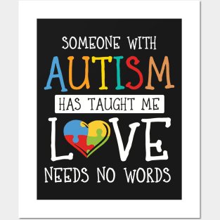 Someone with Autism Has Taught Me Love Needs No Wo Posters and Art
